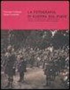 Giuseppe Cordenos, Jacopo Lorenzini - La fotografia di guerra sul Piave