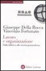 Giuseppe Della Rocca, Vincenzo Fortunato - Lavoro e organizzazione. Dalla fabbrica alla società postmoderna