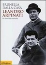 Brunella Dalla Casa - Leandro Arpinati. Un fascista anomalo