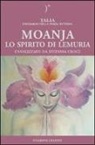 Stefania Croce, Talia, P. Abbondanza, Pietro Abbondanza - Moanja. Lo spirito di Lemuria canalizzato da Stefania Croce