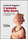 Trotula De Ruggiero - L'armonia delle donne. Trattato medievale di cosmesi con consigli pratici sul trucco e la cura del corpo
