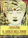 Gianluca Magi - Il gioco dell'eroe. La porta della percezione per essere straordinario in un mondo ordinario. Con CD Audio