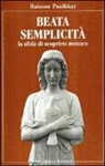 Raimon Panikkar, A. Augusti Chimenti, M. Nicolosi - Beata semplicità. La sfida di scoprirsi monaco