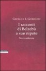 Georges I. Gurdjieff - I racconti di Belzebù a suo nipote