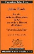 Julius Evola, S. Arcella - La via della realizzazione di sé secondo i misteri di Mithra