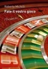Roberto Michilli - Fate il vostro gioco