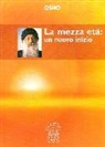 OSHO, D. Belloli - La mezza età: un nuovo inizio