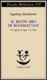 Ingeborg Bachmann - Il buon Dio di Manhattan-Un negozio di sogni-Le cicale