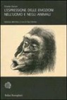 Charles Darwin, P. Ekman - L'espressione delle emozioni nell'uomo e negli animali