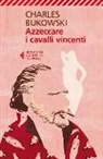 Charles Bukowski - Azzeccare i cavalli vincenti