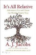 A. J. Jacobs - It's All Relative Adventures Up and Down the WorldÆs Family Tree