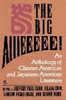 Jeffrey Paul Chan, Frank Chin, Lawson Fusao Inada, Shawn Wong, Jeffrey Paul Chan, Frank Chin... - The Big Aiiieeeee!