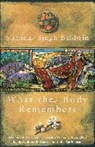 Shauna Singh Baldwin - What the Body Remembers