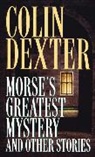 Colin Dexter - Morse's Greatest Mystery and Other Stories