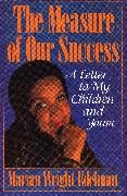 Marian Wright Edelman - The Measure of our Success A Letter to My Children and Yours