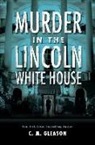 C. M. Gleason - Murder in the Lincoln White House