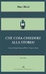 Marc Bloch, G. G. Merlo, F. Mores - Che cosa chiedere alla storia?