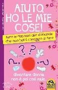 Laura Brugnoli, Barbara Monti - Aiuto ho le mie cose! Tutte le risposte alle domande che non hai il coraggio di fare