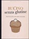 Frédérique Jules, Jennifer Lepoutre, Mitsuru Yanase - Buono senza glutine. Ricette gluten free sane e deliziose