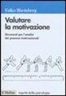 Falko Rheinberg, A. Moé - Valutare la motivazione. Strumenti per l'analisi dei processi motivazionali