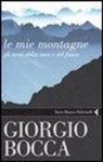 Giorgio Bocca - Le mie montagne. Gli anni della neve e del fuoco