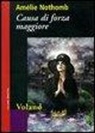 Amélie Nothomb - Causa di forza maggiore
