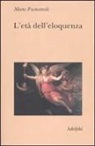 Marc Fumaroli - L'età dell'eloquenza. Retorica e «res literaria» dal Rinascimento alle soglie dell'epoca classica