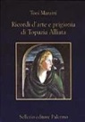 Toni Maraini - Ricordi d'arte e prigionia di Topazia Alliata