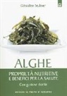 Géraldine Teubner - Alghe. Proprietà nutritive e benefici per la salute. Con gustose ricette
