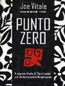 Joe Vitale - Punto zero. Il segreto finale di «Zero limits» e la via dei miracoli di Ho'oponopono