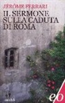 Jérôme Ferrari - Il sermone sulla caduta di Roma