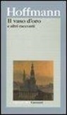 Ernst T. Hoffmann - Il vaso d'oro e altri racconti