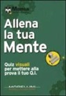 Allena la tua mente. Quiz visuali per mettere alla prova il tuo Q.I