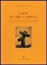 Anna M. Nicolini - L'arte di fare i cappelli. Ediz. italiana e inglese