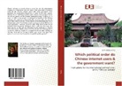 Tim Nicholas Rühlig - Which political order do Chinese internet users & the government want?