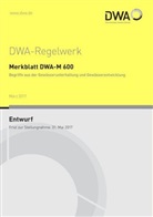 Abwasser und Abfall (DWA) Deutsche Vereinigung für Wasserwirtschaft, Abwasser und Abfall DWA Deutsche Gesellschaft für Wasserwirtschaft, Abwasser und Abfall e DWA Deutsche Vereinigung für Wasserwirtschaft, Abwasser und Abfall e. V. DWA Deutsche Vereinigung für Wasserwirtschaft - Merkblatt DWA-M 600 Begriffe aus der Gewässerunterhaltung und Gewässerentwicklung (Entwurf)