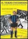 Ferruccio Mazzola, F. Calzia - Il terzo incomodo. Le pesanti verità di Ferruccio Mazzola
