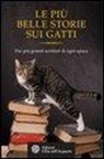 Le più belle storie dei gatti. Dai più grandi scrittori di ogni epoca