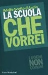Adolfo Scotto Di Luzio - La scuola che vorrei