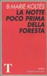 Bernard-Marie Koltès - La notte poco prima della foresta