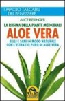 Alice Beringer - Aloe vera. Belli e sani in modo naturale con l'estratto puro di aloe vera
