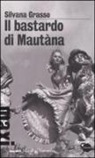 Silvana Grasso - Il bastardo di Mautàna