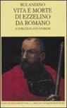 Rolandino Da Padova, F. Fiorese - Vita e morte di Ezzelino da Romano. Testo latino a fronte