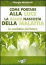 Giorgio Mambretti - Come portare alla luce la realtà nascosta della malattia. La medicina del futuro