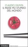 Claudio Giunta - Il paese più stupido del mondo