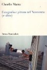 Claudio Marra - Fotografia e pittura nel Novecento (e oltre)