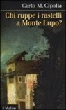 Carlo M. Cipolla - Chi ruppe i rastelli a Monte Lupo?