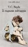T. C. Boyle - Il ragazzo selvaggio
