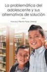 Francisco Filemon Flores Jimenez, Francisco Filemón Flores Jimenez - La problemática del adolescente y sus alternativas de solución