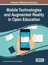 Hakan Altinpulluk, Gulsun Kurubacak - Mobile Technologies and Augmented Reality in Open Education